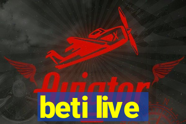 beti live